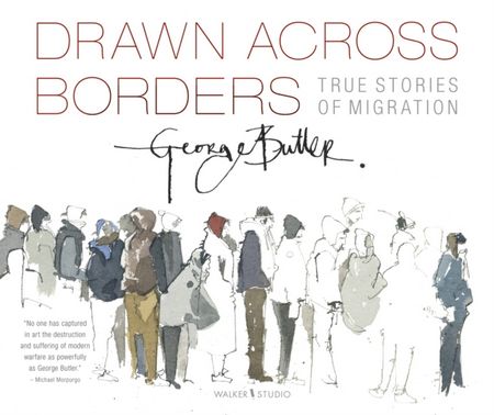 Drawn Across Borders: True Stories of Migration - George Butler - 9781406393736