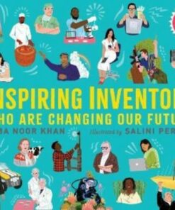 Inspiring Inventors Who Are Changing Our Future: People Power series - Hiba Noor Khan - 9781406397338