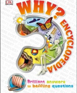 Why? Encyclopedia: Brilliant Answers to Baffling Questions - DK - 9781409352075