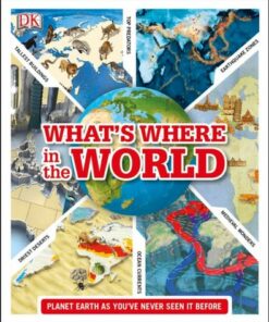 What's Where in the World: Planet Earth as you've never seen it before - DK - 9781409379249