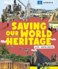 Saving Our World Heritage - Franklin Watts - 9781445167435