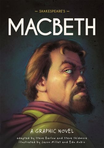 Classics in Graphics: Shakespeare's Macbeth: A Graphic Novel - Steve Barlow - 9781445180007