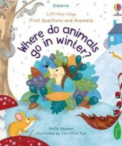First Questions and Answers: Where Do Animals Go in Winter? - Katie Daynes - 9781474982139