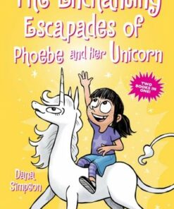 The Enchanting Escapades of Phoebe and Her Unicorn: Two Books in One! - Dana Simpson - 9781524876944