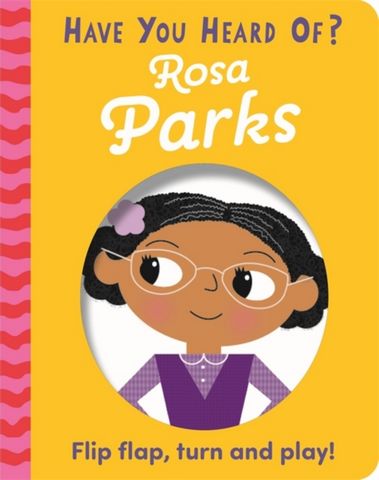 Have You Heard Of?: Rosa Parks: Flip Flap