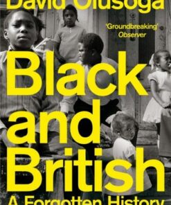 Black and British: A Forgotten History - David Olusoga - 9781529065602