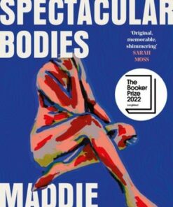 Maps of Our Spectacular Bodies: Longlisted for the Booker Prize 2022 - Maddie Mortimer - 9781529069365