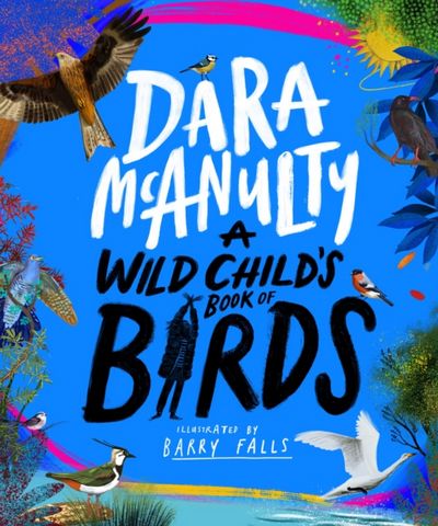 A Wild Child's Book of Birds - Dara McAnulty - 9781529070750