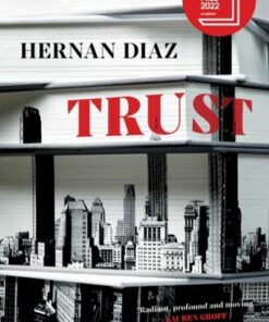 Trust: Longlisted for the Booker Prize 2022 - Hernan Diaz - 9781529074499