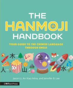 The Hanmoji Handbook: Your Guide to the Chinese Language Through Emoji - Jason Li - 9781529510508