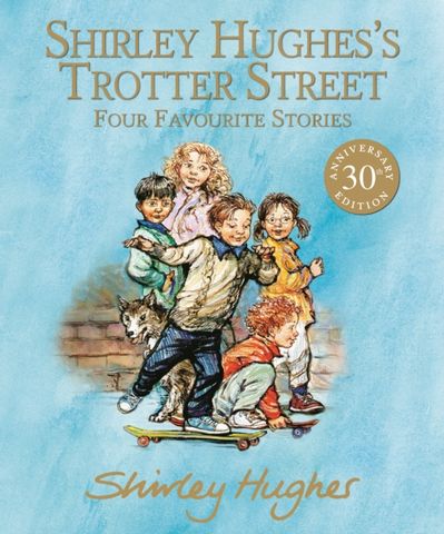 Shirley Hughes's Trotter Street: Four Favourite Stories - Shirley Hughes - 9781529512397