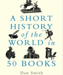 A Short History of the World in 50 Books - Daniel Smith - 9781789294088