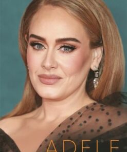 Adele: To 30 and Beyond: The Unauthorized Biography - Danny White - 9781789294361