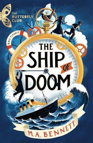 The Ship of Doom: A time-travelling adventure set on board the Titanic - M.A. Bennett - 9781801300049