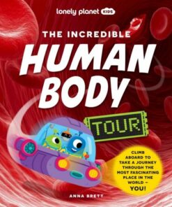 The Incredible Human Body Tour - Lonely Planet Kids - 9781838695279