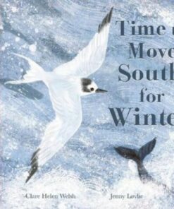 Time to Move South for Winter - Clare Helen Welsh - 9781839940255