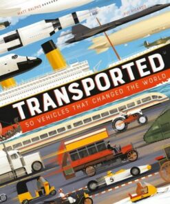 Transported: 50 Vehicles That Changed the World - Matt Ralphs - 9781839942174