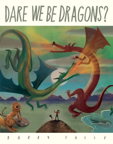 Dare We Be Dragons? - Barry Falls - 9781843655275