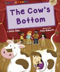 The Cow's Bottom: (Gold Early Reader) - Katie Dale - 9781848867178