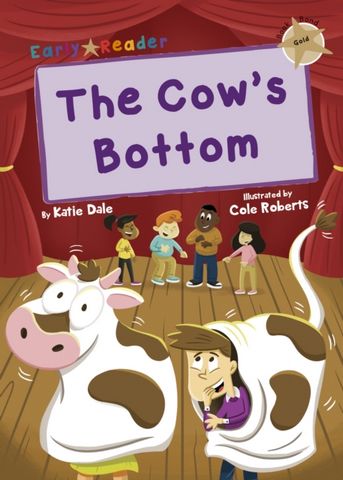 The Cow's Bottom: (Gold Early Reader) - Katie Dale - 9781848867178
