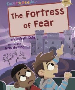 The Fortress of Fear: (Gold Early Reader) - Elizabeth Dale - 9781848867185
