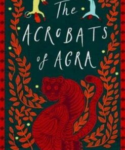 The Acrobats of Agra - Robin Scott-Elliot - 9781911427148