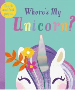 Where's My Unicorn? - Kate McLelland - 9781912756308