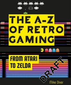 Retro Gaming: A Byte-sized History of Video Games - From Atari to Zelda - Mike Diver - 9781912785865