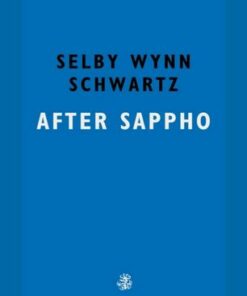 After Sappho - Selby Wynn Schwartz - 9781913111243