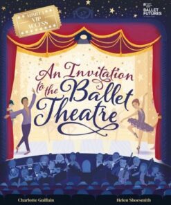 An Invitation to the Ballet Theatre - Charlotte Guillain - 9781913519162