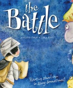 The Battle: Starting school can be scary sometimes! - Ashling Kwok - 9781925820904
