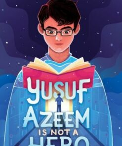 Yusuf Azeem Is Not a Hero - Saadia Faruqi - 9780062943231