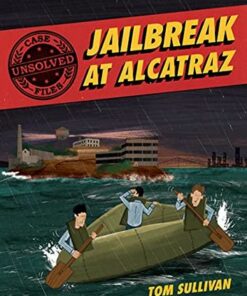 Unsolved Case Files: Jailbreak at Alcatraz: Frank Morris & the Anglin Brothers' Great Escape - Tom Sullivan - 9780062991546