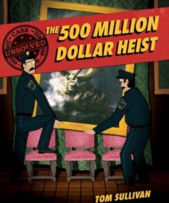 Unsolved Case Files: The 500 Million Dollar Heist: Isabella Stewart Gardner and Thirteen Missing Masterpieces - Tom Sullivan - 9780062991577