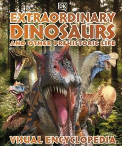 Extraordinary Dinosaurs and Other Prehistoric Life Visual Encyclopedia - DK - 9780241515341
