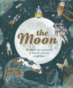 The Moon: Discover the Mysteries of Earth's Closest Neighbour - Dr. Sanlyn Buxner - 9780241529065