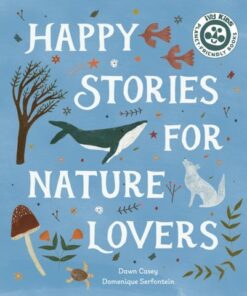 Happy Stories for Nature Lovers - Dawn Casey - 9780711279278