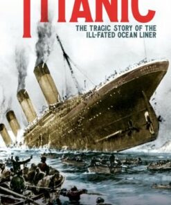 Titanic: The Tragic Story of the Ill-Fated Ocean Liner - Rupert Matthews - 9781398808119
