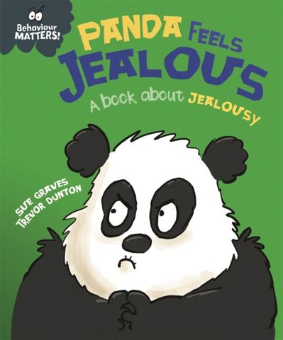 Behaviour Matters: Panda Feels Jealous - A book about jealousy - Trevor Dunton - 9781445179681