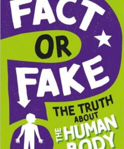 Fact or Fake?: The Truth About the Human Body - Izzi Howell - 9781526318411