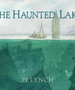 The Haunted Lake - P.J. Lynch - 9781529504248