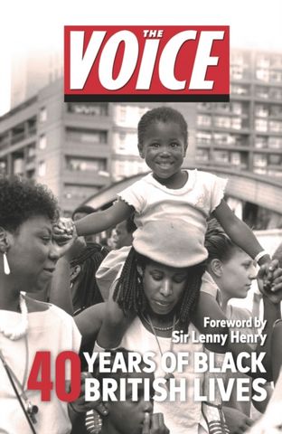 The Voice: 40 years of Black British Lives - The Voice - 9781529902426