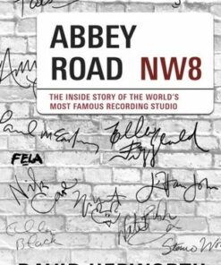 Abbey Road: The Inside Story of the World's Most Famous Recording Studio (with a foreword by Paul McCartney) - David Hepworth - 9781787636101
