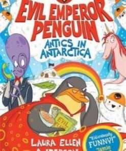 Evil Emperor Penguin: Antics in Antarctica - Laura Ellen Anderson - 9781788452823