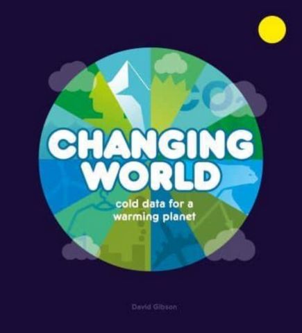 Changing World: Cold data for a warming planet - David Gibson - 9781800660281