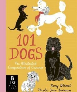 101 Dogs: An Illustrated Compendium of Canines - Nicola Jane Swinney - 9781800781153