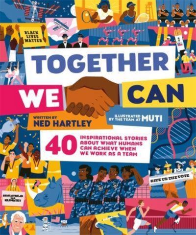 Together We Can: 40 inspirational stories about what humans can achieve when we work as a team - Ned Hartley - 9781800782808