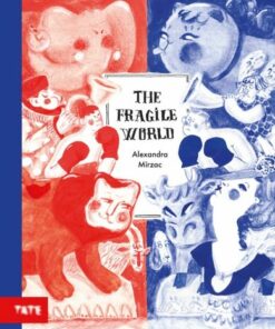 The Fragile World - Alexandra Mirzac - 9781849768160