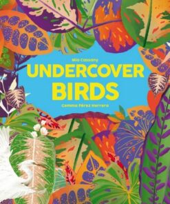 Undercover Birds - Mia Cassany - 9781914519529