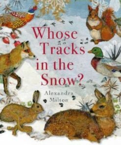 Whose Tracks in the Snow? - Alexandra Milton - 9781914912078